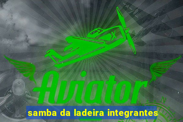 samba da ladeira integrantes